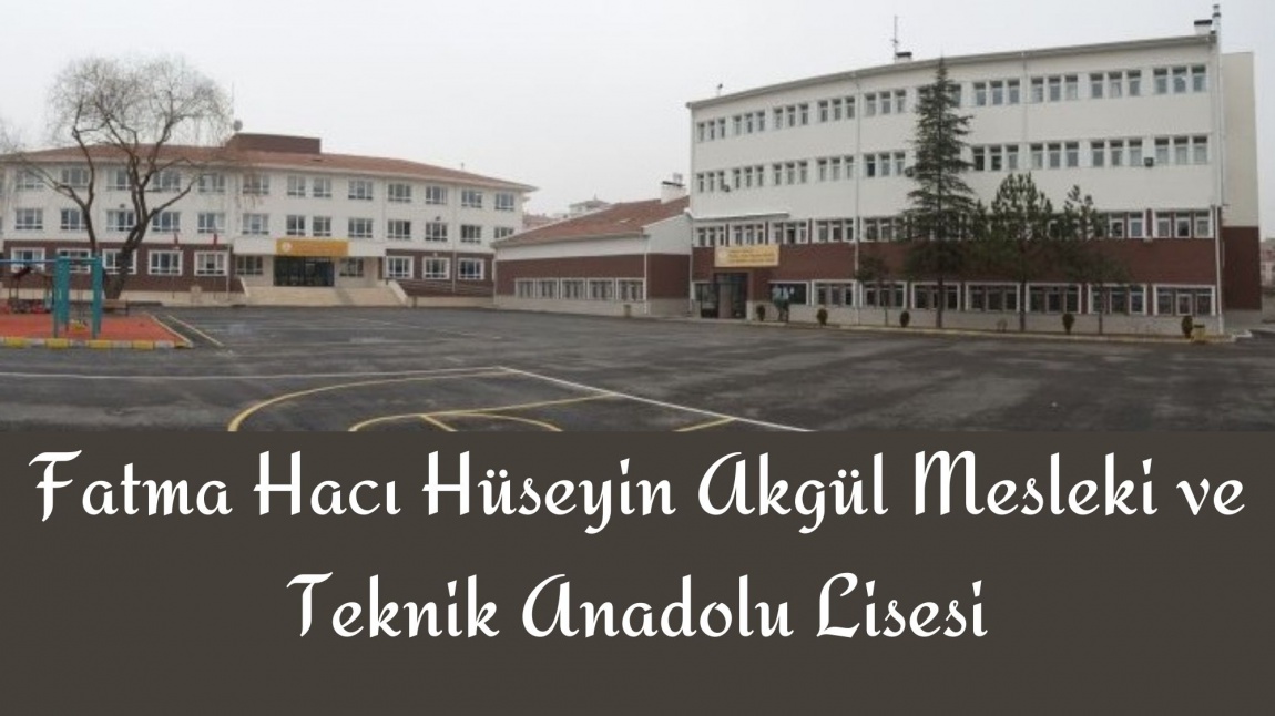 Fatma - Hacı Hüseyin Akgül Mesleki ve Teknik Anadolu Lisesi ANKARA ETİMESGUT