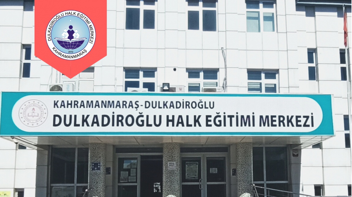 Dulkadiroğlu Halk Eğitimi Merkezi KAHRAMANMARAŞ DULKADİROĞLU