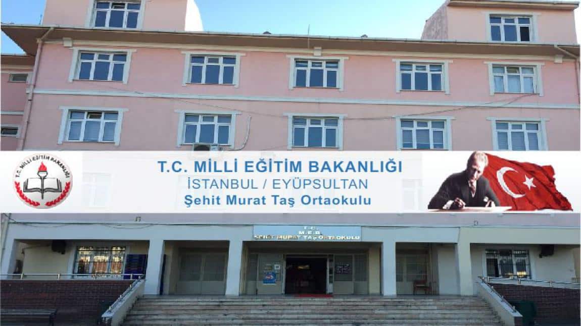 Şehit Murat Taş Ortaokulu İSTANBUL EYÜPSULTAN