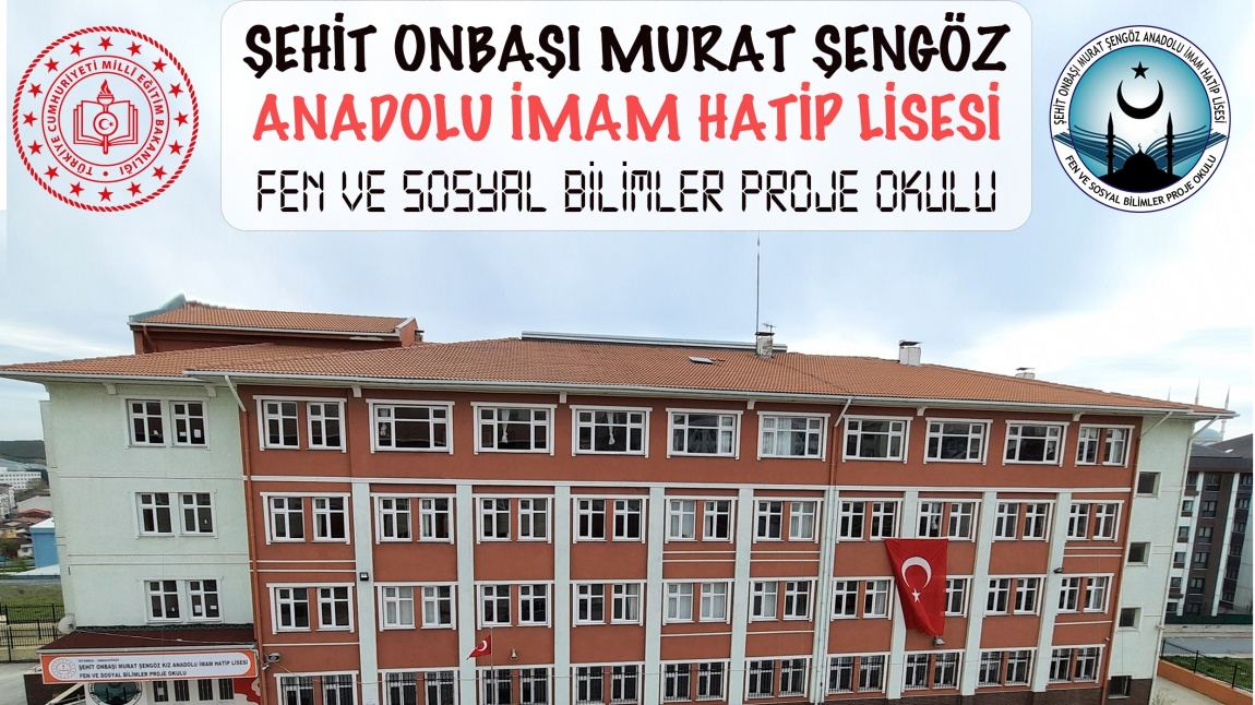 Şehit Onbaşı Murat Şengöz Anadolu İmam Hatip Lisesi İSTANBUL ARNAVUTKÖY