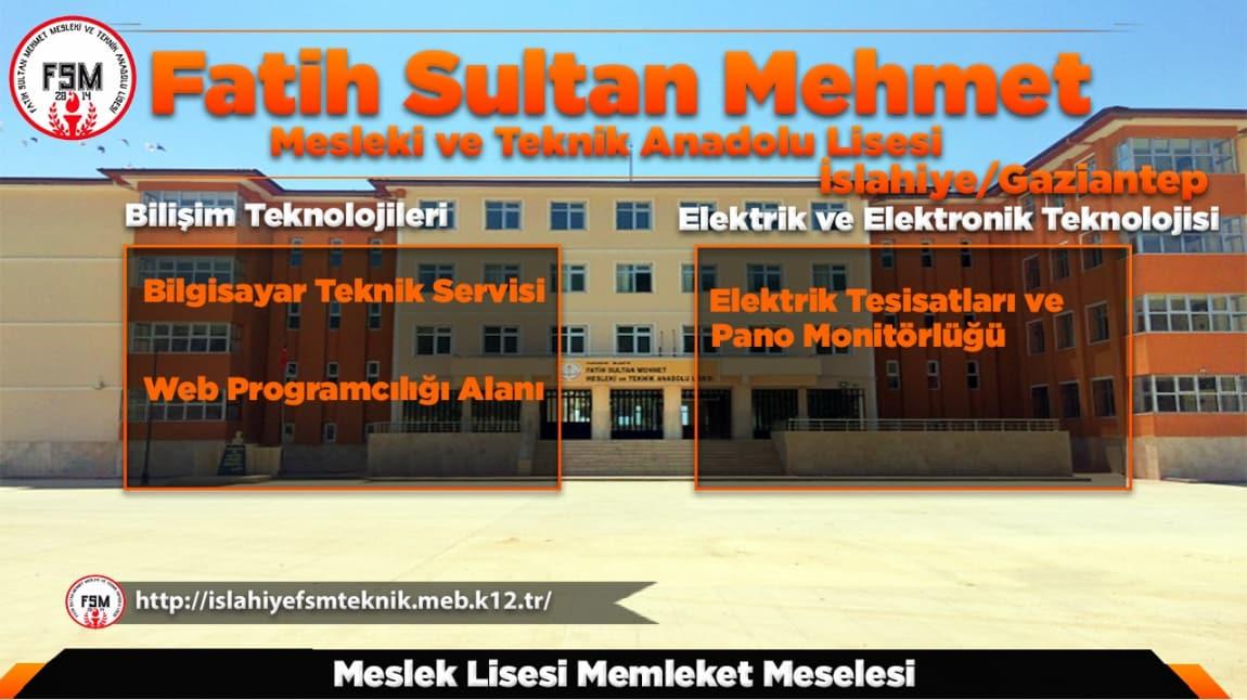 Fatih Sultan Mehmet Mesleki ve Teknik Anadolu Lisesi GAZİANTEP İSLAHİYE