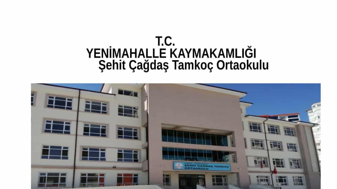 Şehit Çağdaş Tamkoç Ortaokulu ANKARA YENİMAHALLE