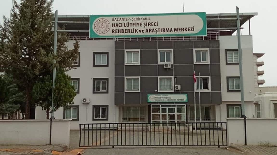 GAZİANTEP ŞEHİTKAMİL Hacı Lütfiye Şireci Rehberlik ve Araştırma Merkezi